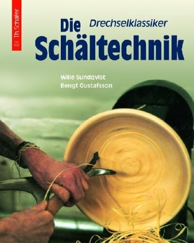 Drechselklassiker: Die Schältechnik: Erläuterung der alten Technik mit Beispielen und Vorlagen (HolzWerken)