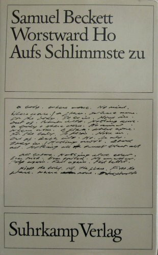 Worstward ho /Aufs Schlimmste zu. Engl. /Dt.