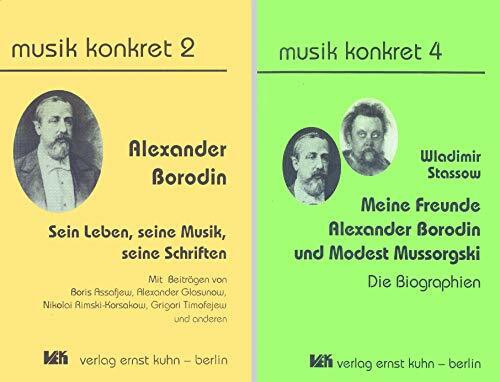 Alexander Borodin - Sein Leben, seine Musik, seine Schriften: Mit Beitr. v. Boris Assafjew, Alexander Glasunow, Wassili Jakowlew u. a.