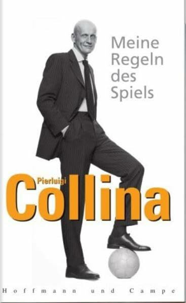 Meine Regeln des Spiels. Was mich der Fußball über das Leben lehrte