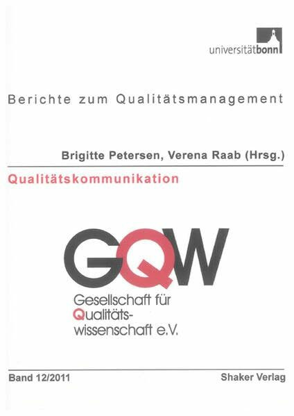 Qualitätskommunikation: Bericht zur GQW-Jahrestagung 2011 in Bonn (Berichte zum Qualitätsmanagement)