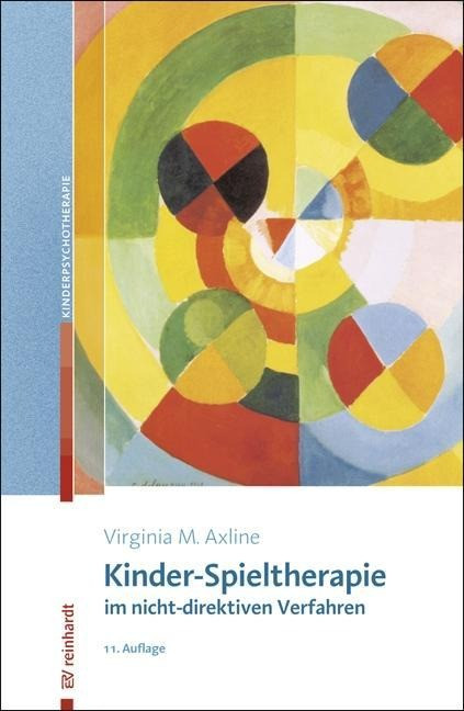 Kinder-Spieltherapie im nicht-direktiven Verfahren: Mit einem Geleitwort von Reinhard Tausch