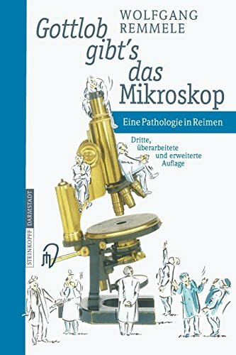 Gottlob gibt’s das Mikroskop: Eine Pathologie in Reimen