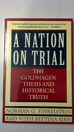 A Nation on Trial: The Goldhagen Thesis and Historical Truth