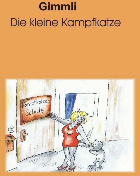 Gimmli die kleine Kampfkatze: Mit dem Kampfkatzenlied "Gimmli" (Text mit Noten) von Heinz Klupp