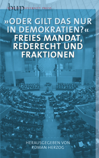 Oder gilt das nur in Demokratie?: Freies Mandat, Rederecht und Fraktionen