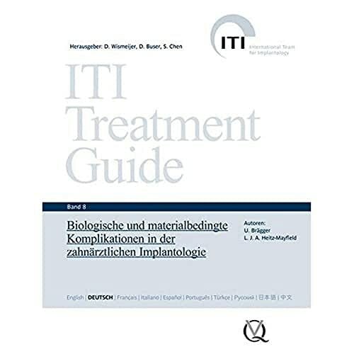 ITI Treatment Guide Band 8: Biologische und materialbedingte Komplikationen in der zahnärztlichen Implantologie (ITI Treatment Guide: Deutsche Ausgabe)