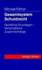 Gesamtsystem Schuldrecht. Rechtliche Grundlagen, wirtschaftliche Zusammenhänge