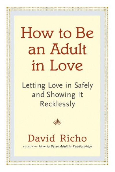 How to Be an Adult in Love