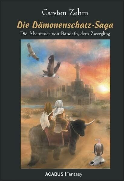 Die Dämonenschatz-Saga. Die Abenteuer von Bandath, dem Zwergling: Band 2 der Bandath-Saga (Die Bandath-Saga) Die Dämonenschatz-Saga. Die Abenteuer von Bandath, dem Zwergling: Band 2 der Bandath-Saga (Die Bandath-Saga)