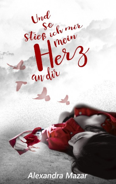 Und so stieß ich mir mein Herz an dir