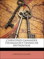 Christfrid Ganander Thomasson's Finnische Mythologie