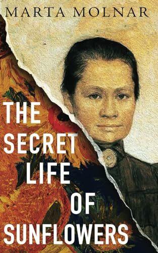 The Secret Life Of Sunflowers: A gripping, inspiring novel based on the true story of Johanna Bonger, Vincent van Gogh's sister-in-law (Light & Life Series, Band 1)