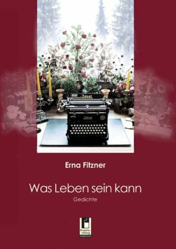 Was Leben sein kann: Gedichte