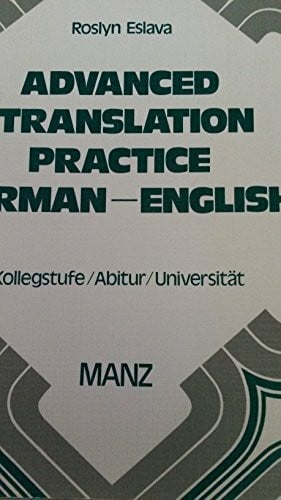 Advanced Translation Practice; German - English. Kollegstufe / Abitur / Universität