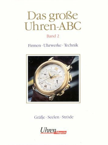 Das große Uhren-ABC, Bd.2, Firmen, Uhrwerke, Technik