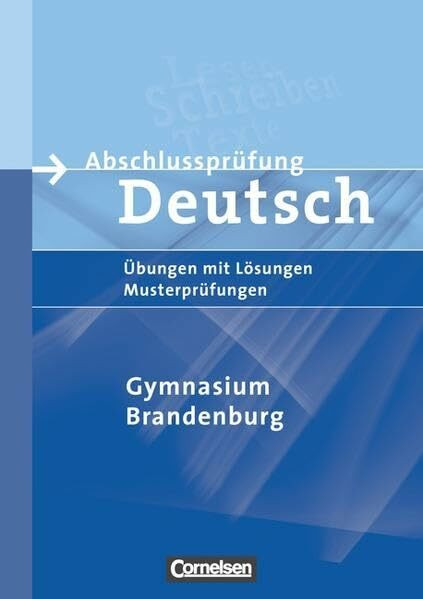 Abschlussprüfung Deutsch - Gymnasium - Brandenburg / 10. Schuljahr - Arbeitsheft mit Lösungen: Übungen, Musterprüfungen