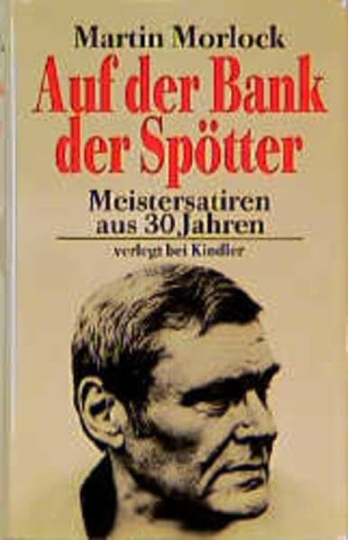 Auf der Bank der Spötter: Meistersatiren aus 30 Jahren