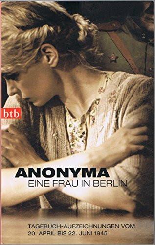 Eine Frau in Berlin: Tagebuch-Aufzeichnungen vom 20. April bis 22. Juni 1945: Tagebuch-Aufzeichnungen vom 20. April bis 22. Juni 1945. Mit e. Nachw. v. Kurt W. Marek