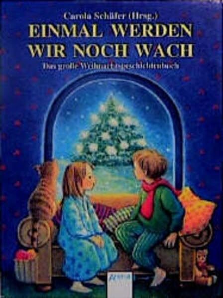 Einmal werden wir noch wach: Das grosse Weihnachtsgeschichtenbuch. In neuer Rechtschreibung (Arena Taschenbücher)