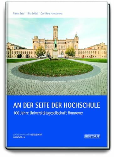 An der Seite der Hochschule: 100 Jahre Universitätsgesellschaft Hannover