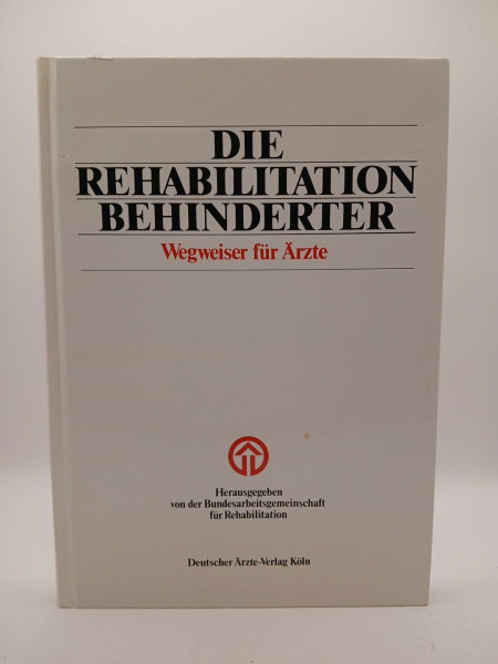 Die Rehabilitation Behinderter: Wegweiser für Ärzte