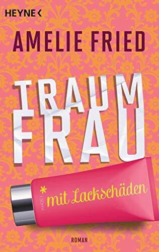 Traumfrau mit Lackschäden: Roman