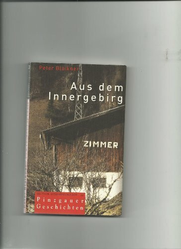 Aus dem Innergebirg: Pinzgauer Geschichten (edition eizenbergerhof)