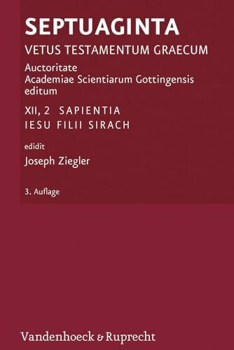 Septuaginta Bd XII: Sapientia Jesu filii Sirach. (Bd. 12/2): Bd. 12/2 (Septuaginta. Vetus Testamentum Graecum: auctoritate Academiae Scientiarum Saxoniae Inferioris Gottingensis editum)