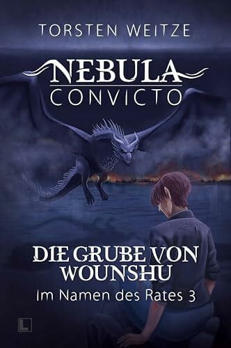 Die Grube von Wounshu: Nebula Convicto - Im Namen des Rates - Band 3