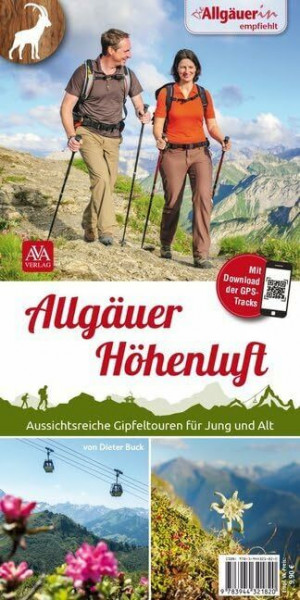Allgäuer Höhenluft: Aussichtsreiche Gipfeltouren für Jung und Alt. Mit Download der GPS-Tracks