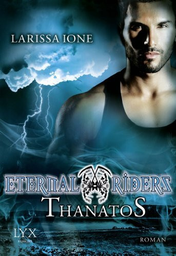 Eternal Riders - Thanatos: Roman. Deutsche Erstausgabe (Eternal-Riders-Reihe, Band 3)