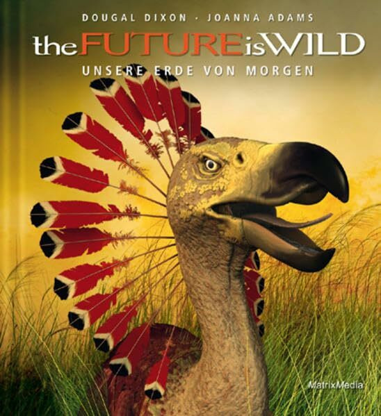 the FUTURE is WILD: UNSERE WELT VON MORGEN: Unsere Erde von Morgen