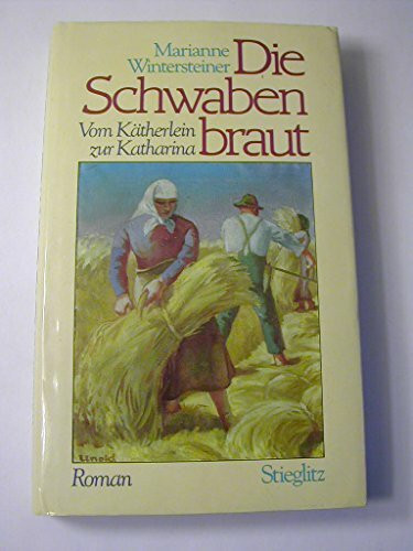 Die Schwabenbraut. Vom Kätherlein zur Katharina
