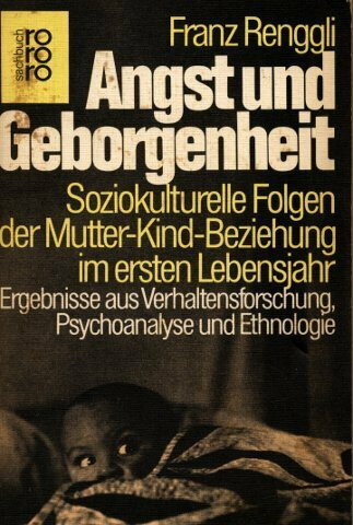 Angst und Geborgenheit: Soziokulturelle Folgen der Mutter-Kind-Beziehung im ersten Lebensjahr