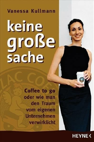 Keine große Sache: Coffee to go oder wie man den Traum vom eigenen Unternehmen verwirklicht
