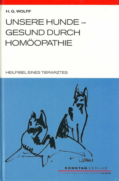 Unsere Hunde - gesund durch Homöopathie. Heilfibel eines Tierarztes