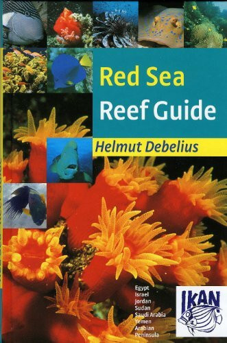 Red Sea Reef Guide: Egypt, Israel, Jordan, Sudan, Saudi Arabia, Yemen, Arabian Peninsula