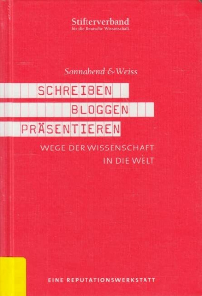 Schreiben - Bloggen - Präsentieren: Wege der Wissenschaft in die Welt. Eine Reputationswerkstatt