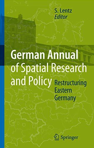 Restructuring Eastern Germany (German Annual of Spatial Research and Policy) Restructuring Eastern Germany (German Annual of Spatial Research and Policy)