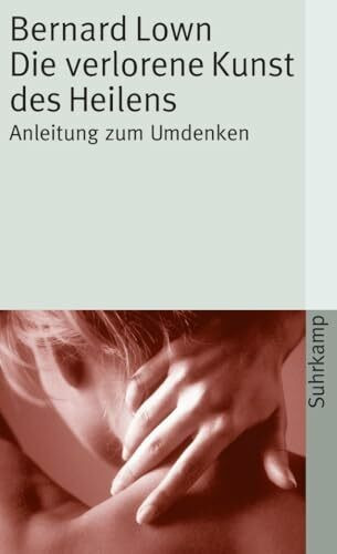 Die verlorene Kunst des Heilens. Anleitung zum Umdenken
