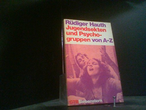 Jugendsekten und Psychogruppen von A - Z.
