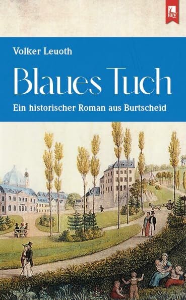 Blaues Tuch: Ein historischer Roman aus Burtscheid