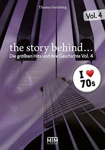 The Story Behind... Vol. 4: Die größten Hits und ihre Geschichte: Die wilden Siebziger (The Story Behind…: Die größten Hits und ihre Geschichte)