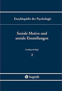 Sozialpsychologie. Band C/VI/2. Soziale Motive und soziale Einstellung