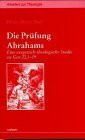 Die Prüfung Abrahams: Eine exegetisch-theologische Studie zu Gen 22,1-19