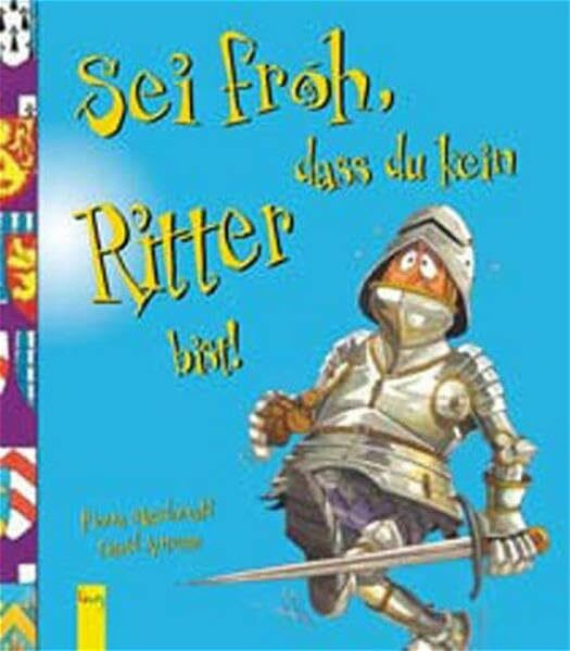 Sei froh, dass du kein Ritter bist!