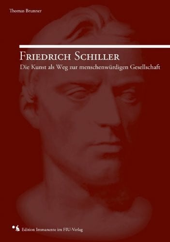 Friedrich Schiller: Die Kunst als Weg zur menschenwürdigen Gesellschaft