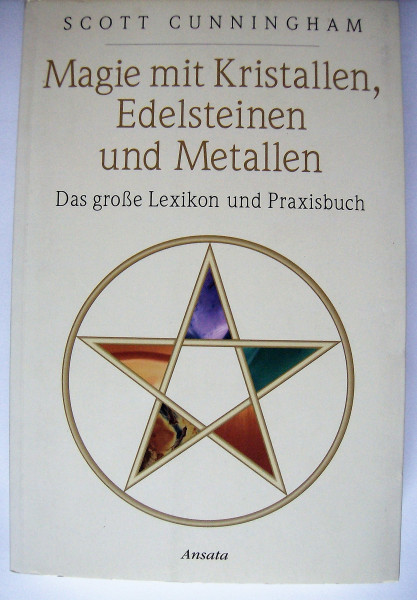 Magie mit Kristallen, Edelsteinen und Metallen: Das große Lexikon und Praxisbuch