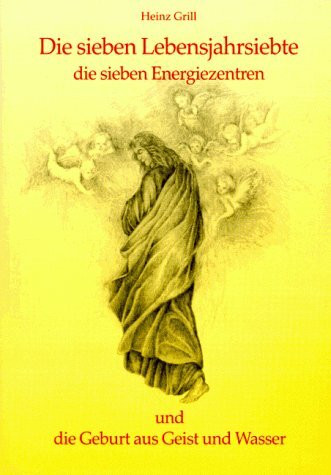 Die sieben Lebensjahrsiebte, die sieben Energiezentren und die Geburt aus Geist und Wasser